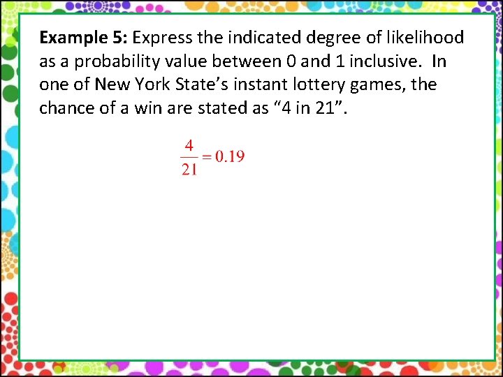 Example 5: Express the indicated degree of likelihood as a probability value between 0