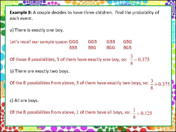 Example 8: A couple decides to have three children. Find the probability of each