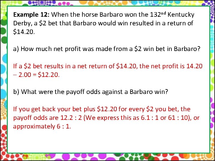 Example 12: When the horse Barbaro won the 132 nd Kentucky Derby, a $2