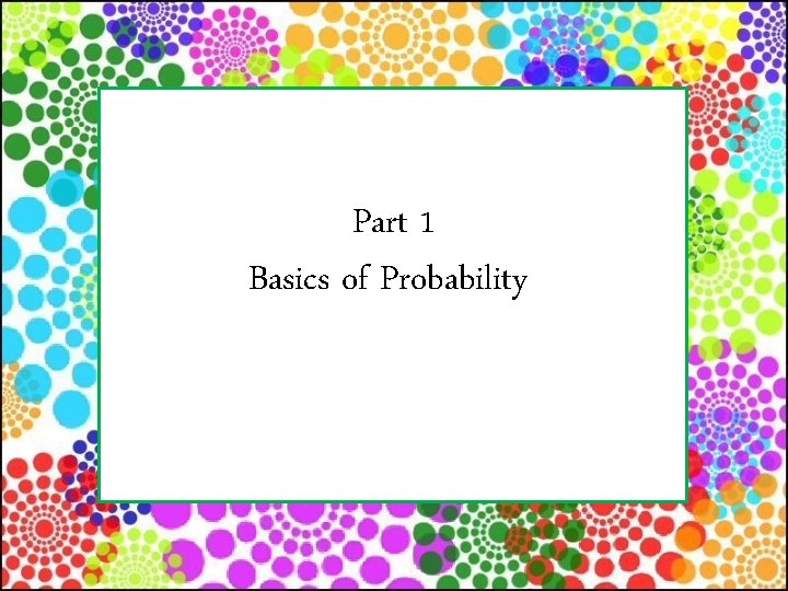 Part 1 Basics of Probability 