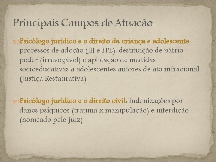 Principais Campos de Atuação: Psicólogo jurídico e o direito da criança e adolescente: processos