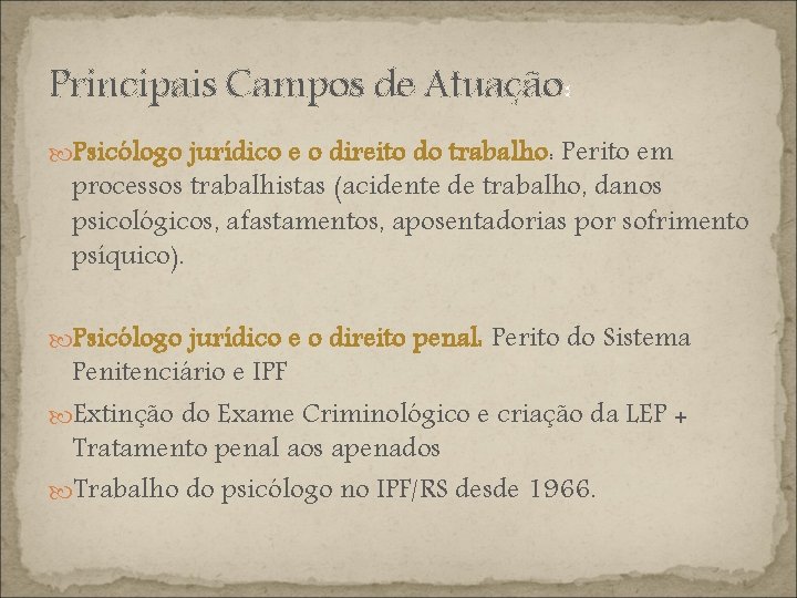 Principais Campos de Atuação: Psicólogo jurídico e o direito do trabalho: Perito em processos