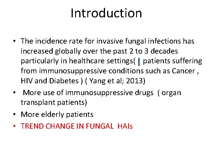 Introduction • The incidence rate for invasive fungal infections has increased globally over the