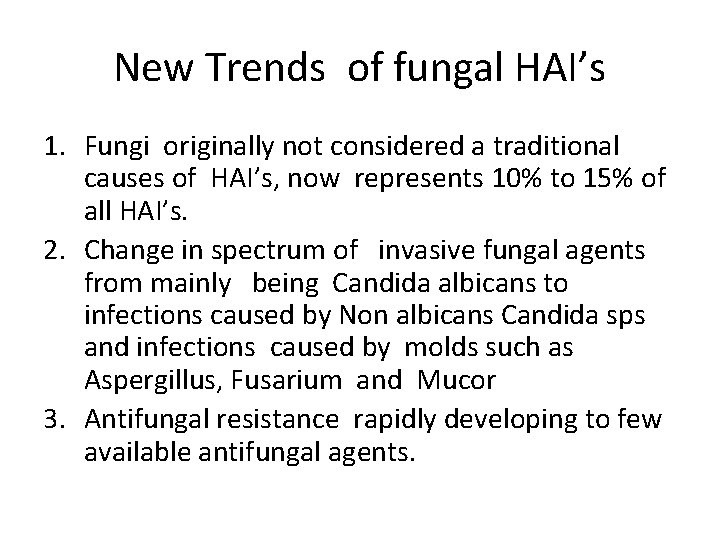 New Trends of fungal HAI’s 1. Fungi originally not considered a traditional causes of