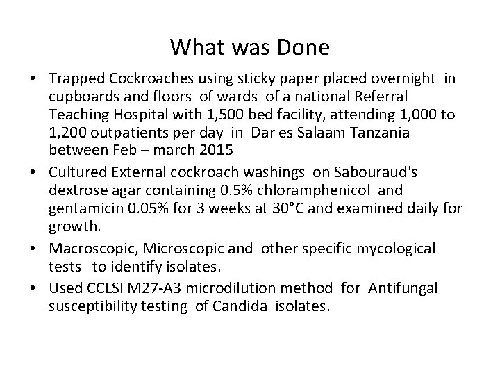 What was Done • Trapped Cockroaches using sticky paper placed overnight in cupboards and