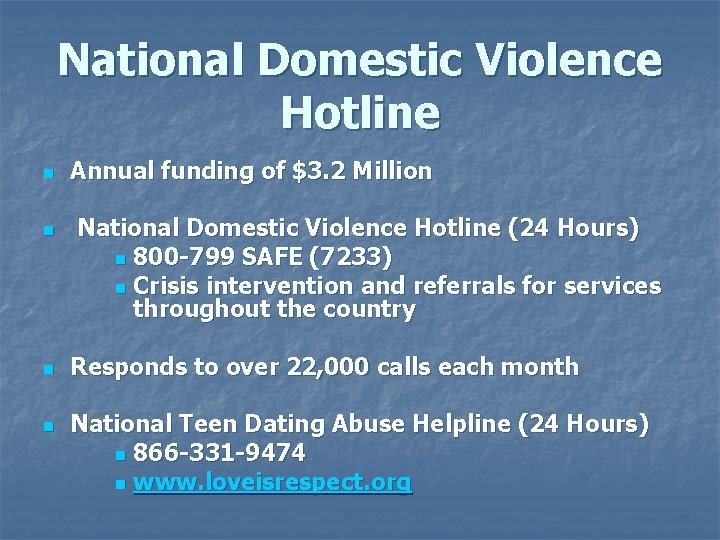 National Domestic Violence Hotline n n Annual funding of $3. 2 Million National Domestic