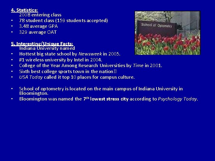 4. Statistics: 2008 entering class • 78 student class (159 students accepted) • 3.