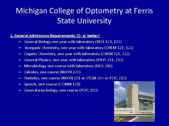 Michigan College of Optometry at Ferris State University 1. General Admissions Requirements: (C- or