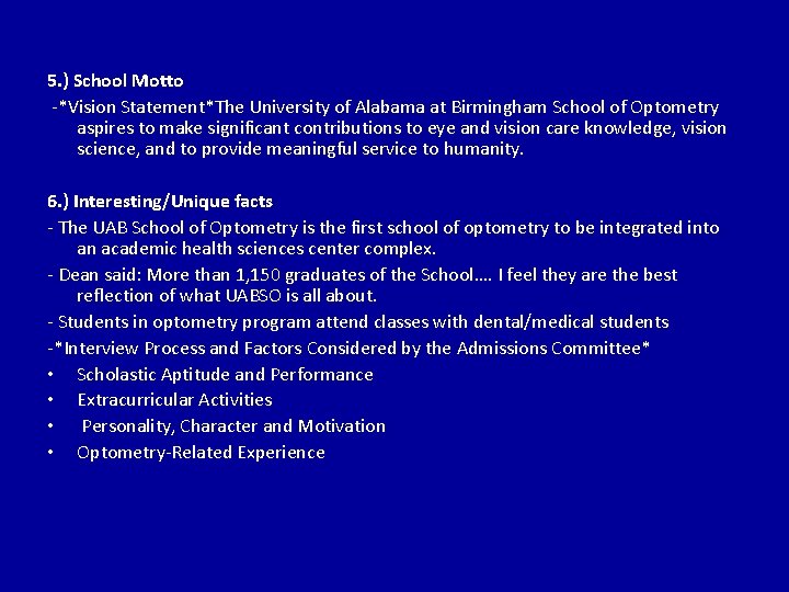 5. ) School Motto -*Vision Statement*The University of Alabama at Birmingham School of Optometry