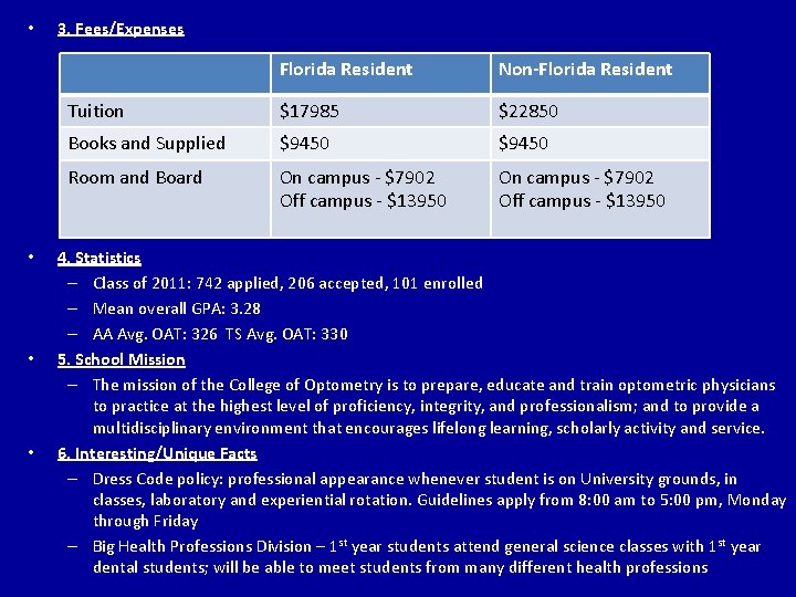  • • 3. Fees/Expenses Florida Resident Non-Florida Resident Tuition $17985 $22850 Books and