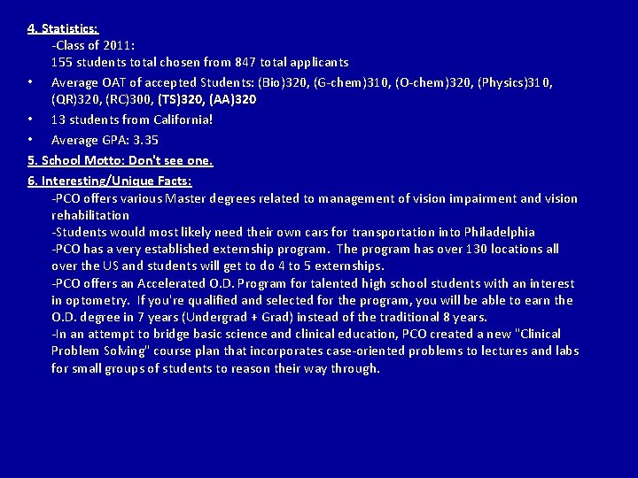 4. Statistics: -Class of 2011: 155 students total chosen from 847 total applicants •