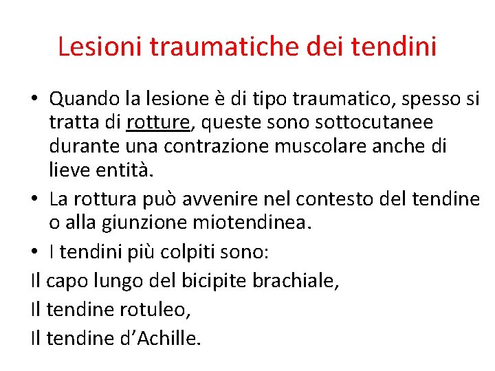 Lesioni traumatiche dei tendini • Quando la lesione è di tipo traumatico, spesso si