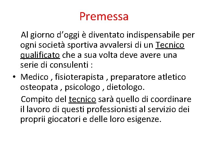 Premessa Al giorno d’oggi è diventato indispensabile per ogni società sportiva avvalersi di un