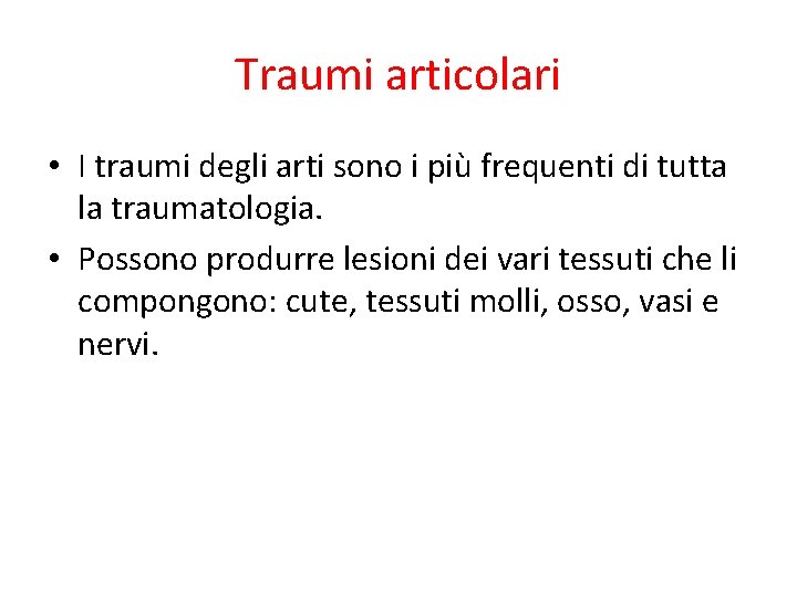 Traumi articolari • I traumi degli arti sono i più frequenti di tutta la