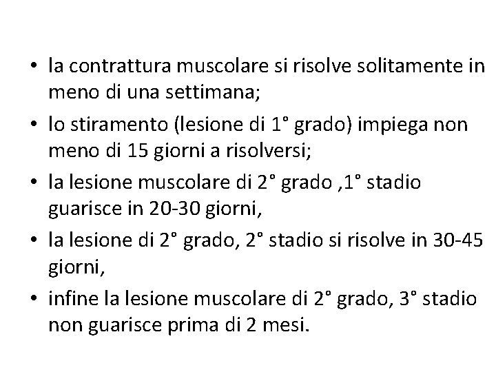  • la contrattura muscolare si risolve solitamente in meno di una settimana; •