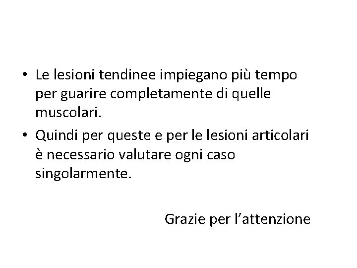  • Le lesioni tendinee impiegano più tempo per guarire completamente di quelle muscolari.