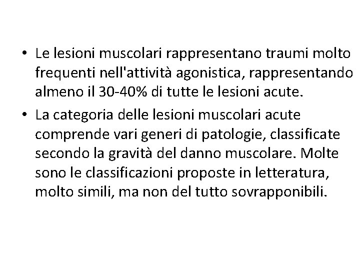  • Le lesioni muscolari rappresentano traumi molto frequenti nell'attività agonistica, rappresentando almeno il