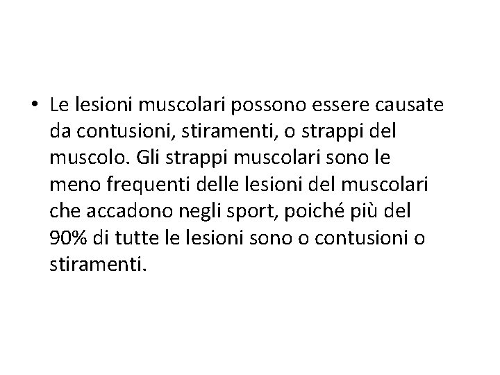  • Le lesioni muscolari possono essere causate da contusioni, stiramenti, o strappi del