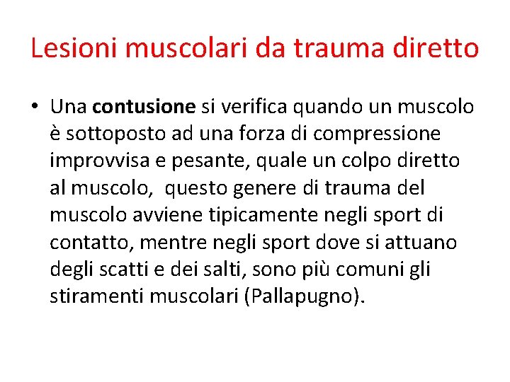 Lesioni muscolari da trauma diretto • Una contusione si verifica quando un muscolo è