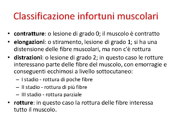 Classificazione infortuni muscolari • contratture: o lesione di grado 0; il muscolo è contratto