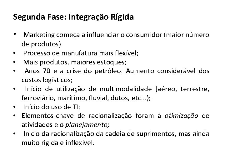 Segunda Fase: Integração Rígida • Marketing começa a influenciar o consumidor (maior número •