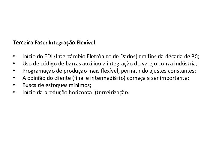 Terceira Fase: Integração Flexível • • • Início do EDI (Intercâmbio Eletrônico de Dados)