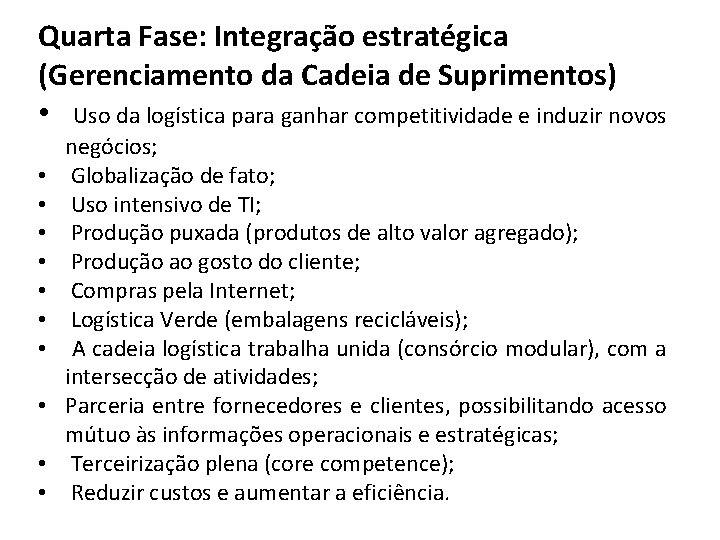 Quarta Fase: Integração estratégica (Gerenciamento da Cadeia de Suprimentos) • Uso da logística para