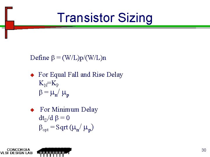 Transistor Sizing Define = (W/L)p/(W/L)n u For Equal Fall and Rise Delay KN=KP =