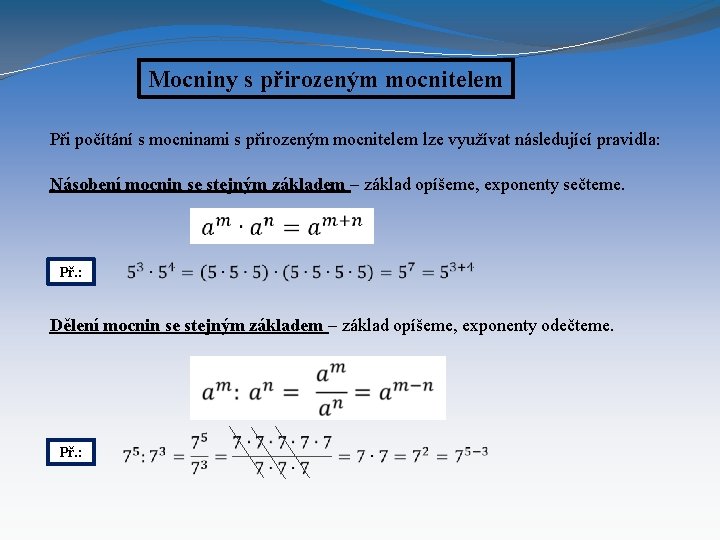 Mocniny s přirozeným mocnitelem Při počítání s mocninami s přirozeným mocnitelem lze využívat následující