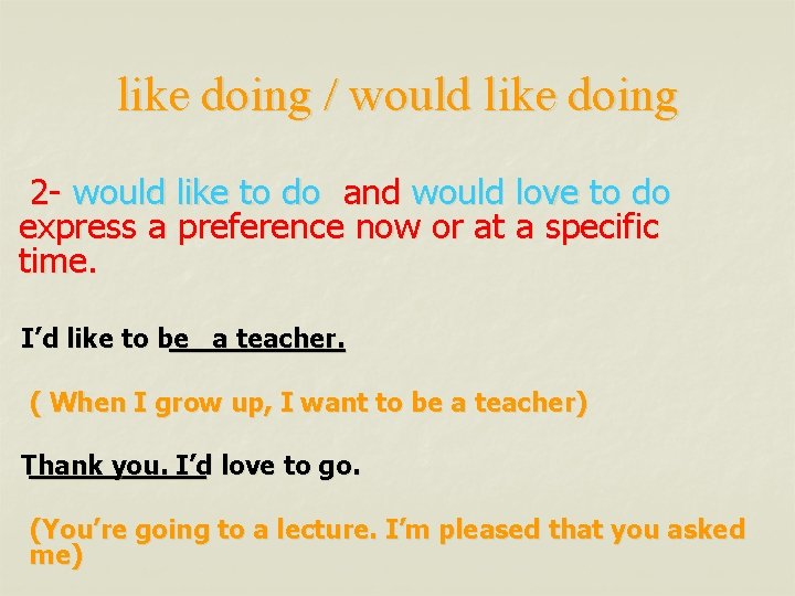 like doing / would like doing 2 - would like to do and would