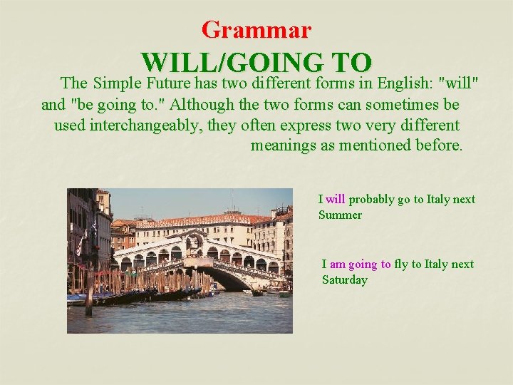 Grammar WILL/GOING TO The Simple Future has two different forms in English: "will" and