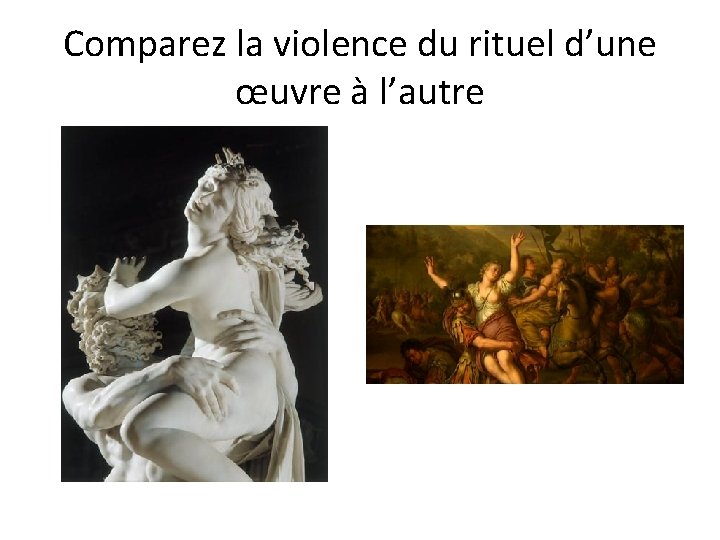 Comparez la violence du rituel d’une œuvre à l’autre 