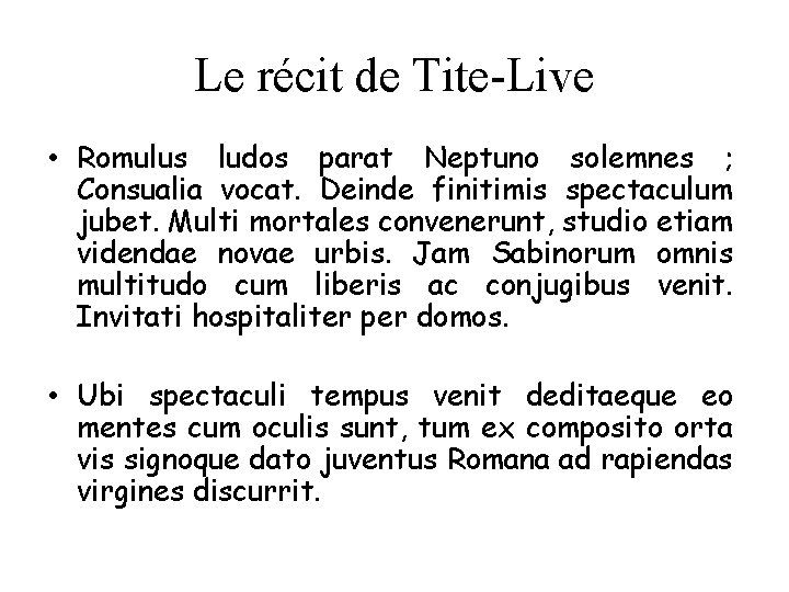 Le récit de Tite-Live • Romulus ludos parat Neptuno solemnes ; Consualia vocat. Deinde