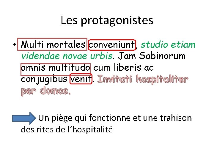 Les protagonistes • Multi mortales conveniunt, studio etiam videndae novae urbis. Jam Sabinorum omnis Les protagonistes • Multi mortales conveniunt, studio etiam videndae novae urbis. Jam Sabinorum omnis