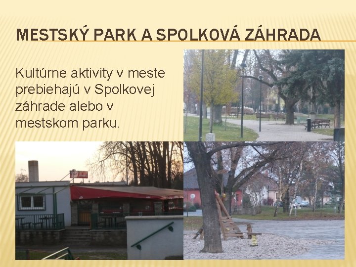 MESTSKÝ PARK A SPOLKOVÁ ZÁHRADA Kultúrne aktivity v meste prebiehajú v Spolkovej záhrade alebo