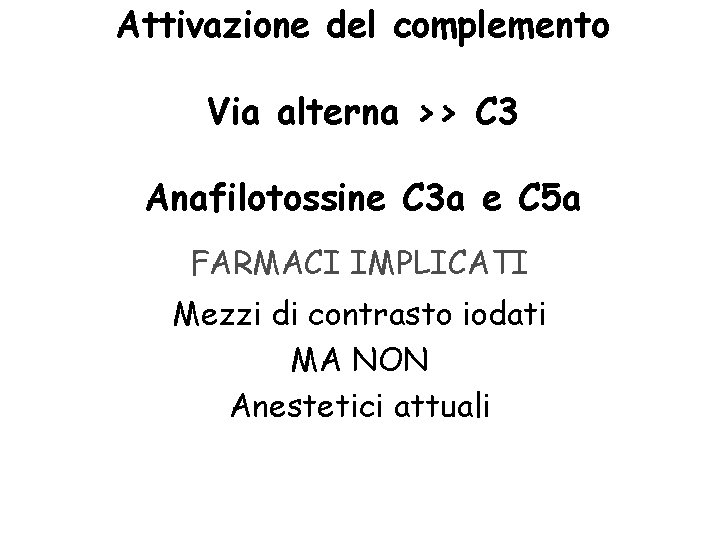 Attivazione del complemento Via alterna >> C 3 Anafilotossine C 3 a e C