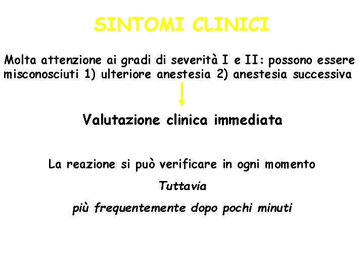 SINTOMI CLINICI Molta attenzione ai gradi di severità I e II: possono essere misconosciuti