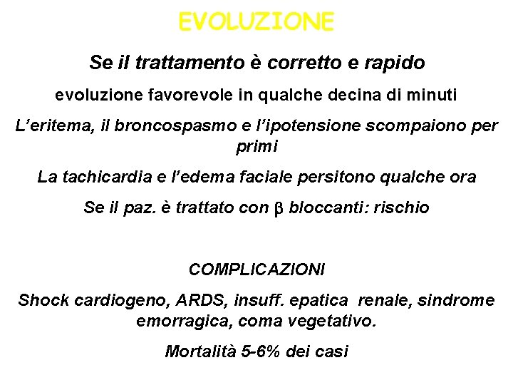 EVOLUZIONE Se il trattamento è corretto e rapido evoluzione favorevole in qualche decina di