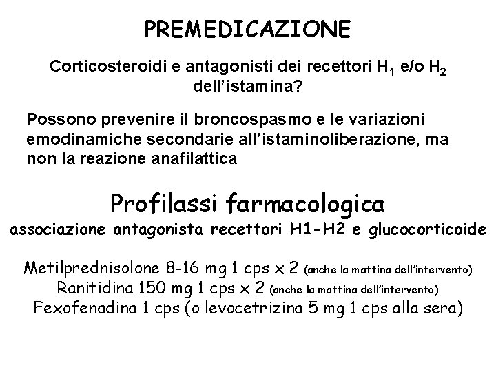 PREMEDICAZIONE Corticosteroidi e antagonisti dei recettori H 1 e/o H 2 dell’istamina? Possono prevenire