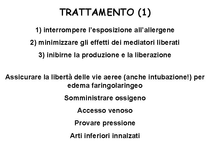 TRATTAMENTO (1) 1) interrompere l’esposizione all’allergene 2) minimizzare gli effetti dei mediatori liberati 3)