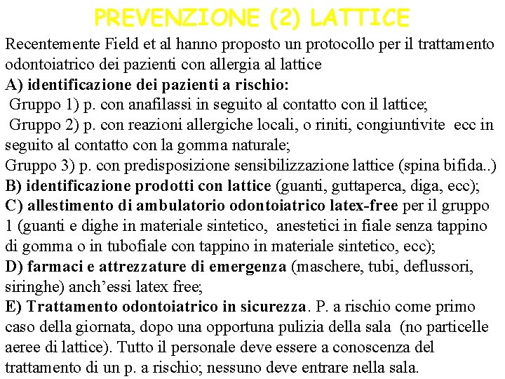 PREVENZIONE (2) LATTICE Recentemente Field et al hanno proposto un protocollo per il trattamento