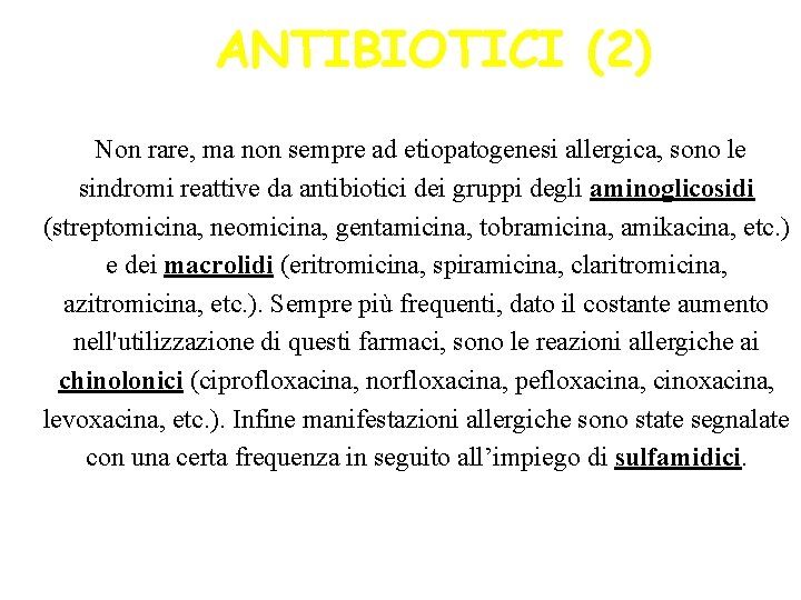 ANTIBIOTICI (2) Non rare, ma non sempre ad etiopatogenesi allergica, sono le sindromi reattive