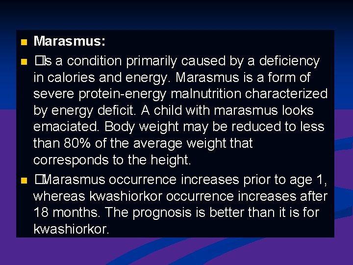 n n n Marasmus: �Is a condition primarily caused by a deficiency in calories