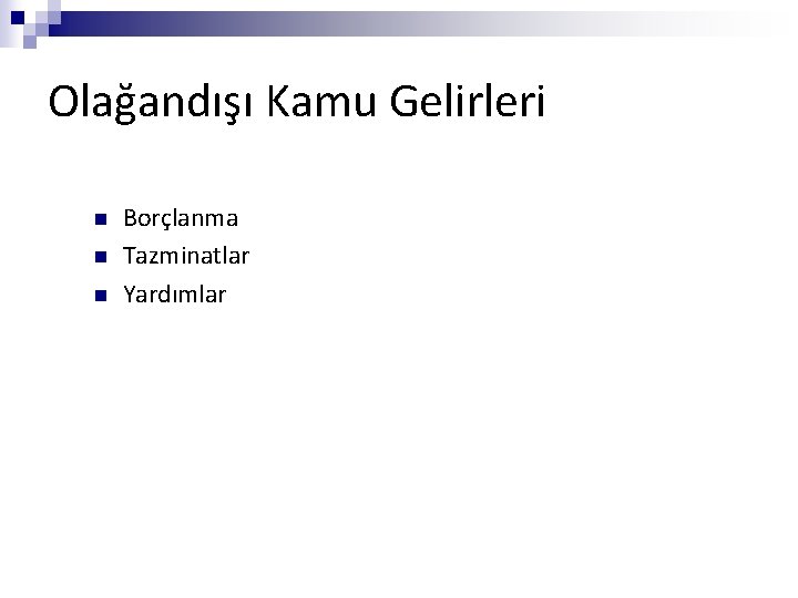 Olağandışı Kamu Gelirleri n n n Borçlanma Tazminatlar Yardımlar 