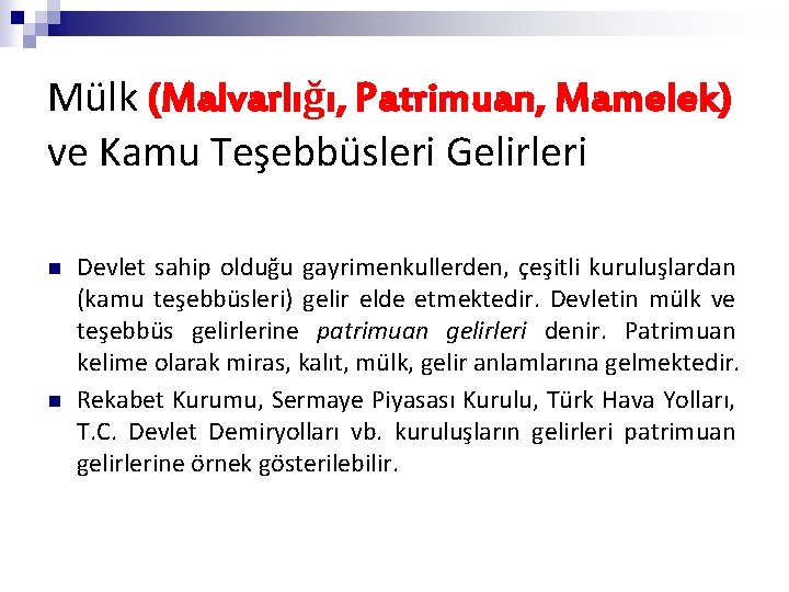 Mülk (Malvarlığı, Patrimuan, Mamelek) ve Kamu Teşebbüsleri Gelirleri n n Devlet sahip olduğu gayrimenkullerden,