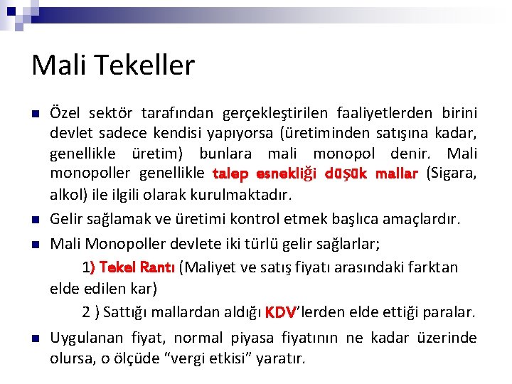 Mali Tekeller n n Özel sektör tarafından gerçekleştirilen faaliyetlerden birini devlet sadece kendisi yapıyorsa