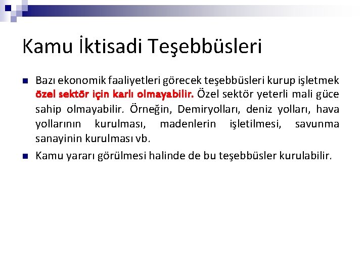 Kamu İktisadi Teşebbüsleri n n Bazı ekonomik faaliyetleri görecek teşebbüsleri kurup işletmek özel sektör