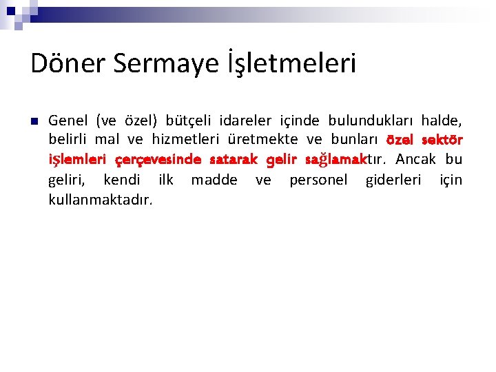 Döner Sermaye İşletmeleri n Genel (ve özel) bütçeli idareler içinde bulundukları halde, belirli mal