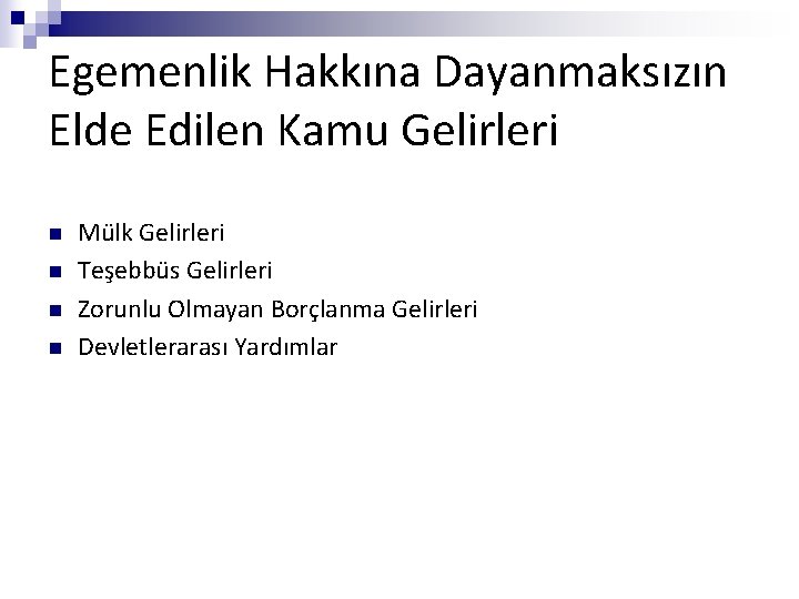 Egemenlik Hakkına Dayanmaksızın Elde Edilen Kamu Gelirleri n n Mülk Gelirleri Teşebbüs Gelirleri Zorunlu