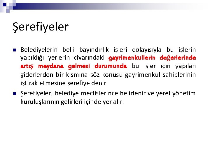 Şerefiyeler n n Belediyelerin belli bayındırlık işleri dolayısıyla bu işlerin yapıldığı yerlerin civarındaki gayrimenkullerin